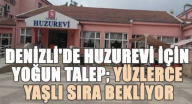 Denizli'de Huzurevleri İçin Yoğun Talep; Yüzlerce Yaşlı Sıra Bekliyor