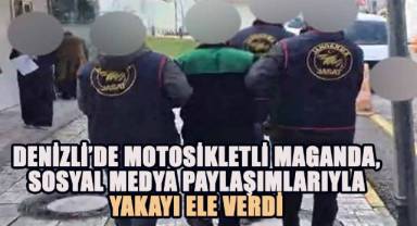 Denizli’de motosikletli maganda, sosyal medya paylaşımlarıyla yakayı ele verdi