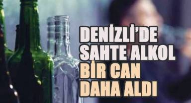 Denizli’de Sahte Alkol Bir Can Daha Aldı