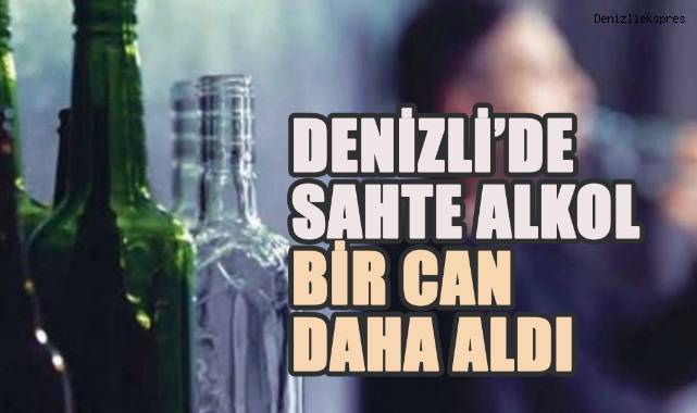 Denizli’de Sahte Alkol Bir Can Daha Aldı