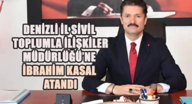Denizli İl Sivil Toplumla İlişkiler Müdürlüğü’ne İbrahim Kasal Atandı