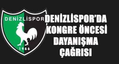 Denizlispor’da Kongre Öncesi Dayanışma Çağrısı