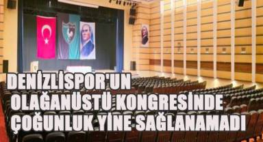 Denizlispor'un Olağanüstü Kongresinde Çoğunluk Yine Sağlanamadı