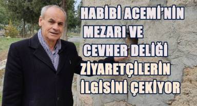 Habibi Acemi Türbesi ve Cevher Deliği Ziyaretçilerin İlgisini Çekiyor