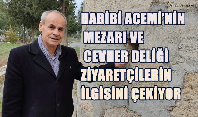 Habibi Acemi Türbesi ve Cevher Deliği Ziyaretçilerin İlgisini Çekiyor