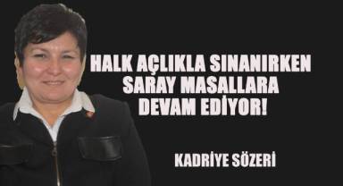 Halk açlıkla sınanırken Saray masallara devam ediyor!