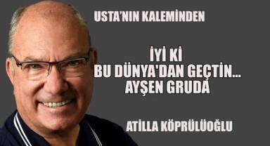 İyi ki Bu Dünya'dan Geçtin... AYŞEN GRUDA