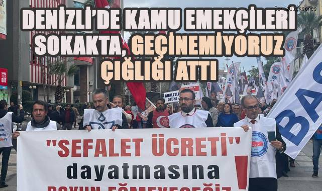Kamu emekçilerinden Denizli Meydanlarında Maaş İsyanı: 'Artık Yeter!'