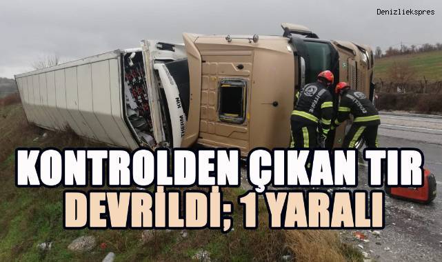 Kontrolden çıkan tır devrildi; 1 yaralı