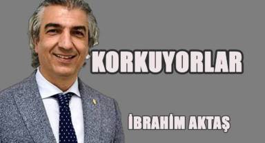 KORKUYORLAR!