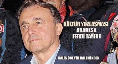 KÜLTÜR YOZLAŞMASI - ARABESK - FERDİ TAYFUR
