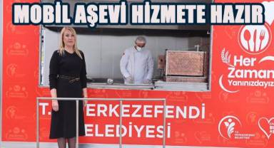 MERKEZEFENDİ BELEDİYESİ’NİN MOBİL AŞEVİ HİZMETE HAZIR