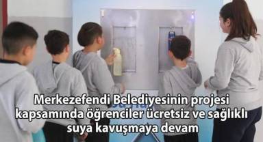Merkezefendi Belediyesinin projesi kapsamında öğrenciler ücretsiz ve sağlıklı suya kavuşmaya devam