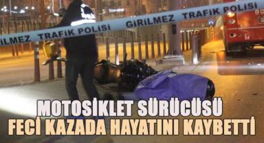 Motosiklet Sürücüsü Feci Kazada Hayatını Kaybetti