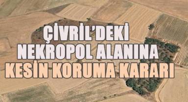 Nekropol Alanı 1. Derece Sit Alanı İlan Edildi