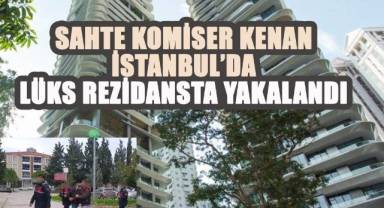 Sahte Komiser Kenan İstanbul'da, Lüks Rezidansta Yakalandı