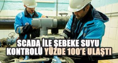 SCADA ile şebeke suyu kontrolü yüzde 100’e ulaştı