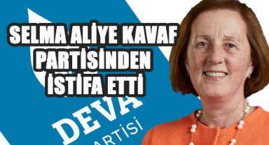 Selma Aliye Kavaf, partisinden istifa ettiğini açıkladı