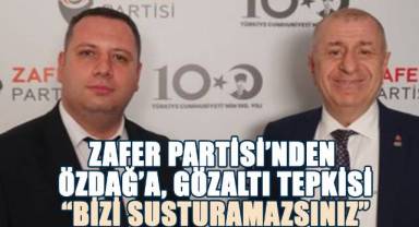 Zafer Partisi’nden Özdağ’ın Gözaltına Alınmasına Sert Tepki; Bizi susturamazsınız!
