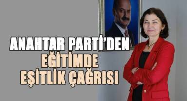 Anahtar Parti’den Eğitimde Eşitlik Çağrısı