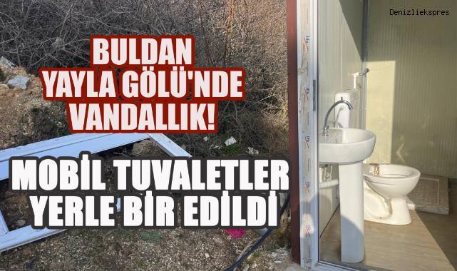 Buldan Yayla Gölü'nde vicdansız tahribat! Mobil tuvaletler kullanılamaz hale getirildi