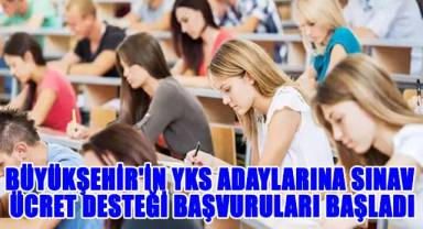 Büyükşehir'in YKS adaylarına sınav ücret desteği başvuruları başladı