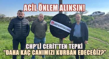 CHP'li Cerit'ten Tepki, Ölüm Yoluna Siyah Çelenk Bıraktılar,