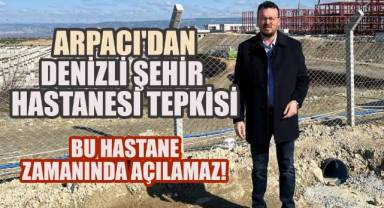 CHP'li Şeref Arpacı; İnşaatın Önünden Seslendi: Bu Hastane Zamanında Açılamaz
