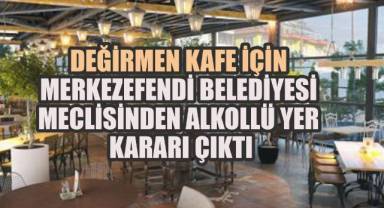 Değirmen Kafe İçin Merkezefendi Belediyesi'nden İçkili Yer Kararı Çıktı