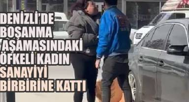 Denizli'de Boşanma Aşamasındaki Öfkeli Kadın Sanayiyi Birbirine Kattı