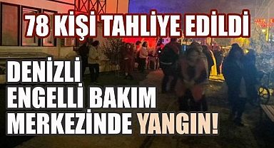Denizli'de Engelli Bakım Merkezinde Yangın