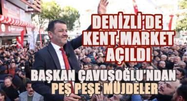 Denizli'de Kent Market hizmete girdi. Açılışta Başkan Çavuşoğlu peş pereş müjdeleri sıraladı