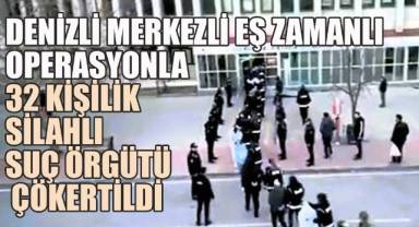 Denizli Merkezli Eş Zamanlı Operasyonla 32 Kişilik Silahlı Suç Örgütü Çökertildi