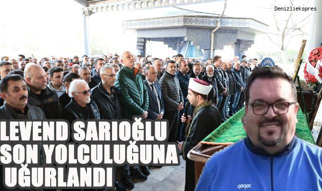 Denizli Spor Camiası Levend Sarıoğlu'nu Son Yolculuğuna Uğurladı