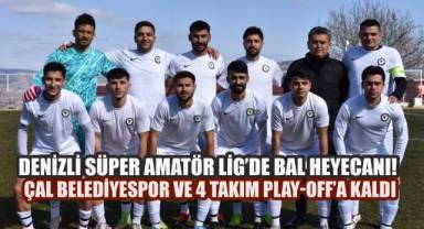Denizli Süper Amatör Lig'de BAL Heyecanı! Çal Belediyespor ve 4 Takım Play-Off'a Kaldı