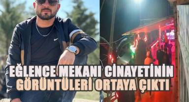 Eğlence mekanı cinayetinin güvenlik kamerası görüntüleri ortaya çıktı