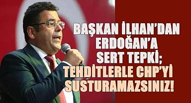 Müjdat İlhan'dan, Erdoğan'a Sert Tepki, Kimse Cumhuriyet Halk Partisi'ni tehdit edemez!