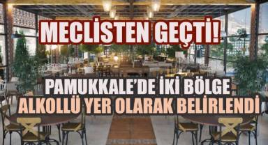 Pamukkale'de İki Bölge İçkili Yer Olarak Belirlendi