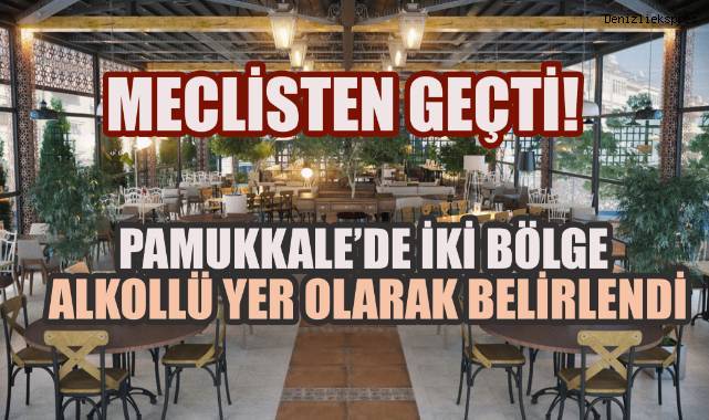 Pamukkale'de İki Bölge İçkili Yer Olarak Belirlendi