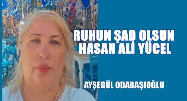 Ruhun şad olsun Hasan Ali Yücel