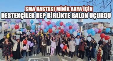 SMA Hastası Minik Arya İçin Gerekli Destek Sağlandı, Destekçiler Hep Birlikte Balon Uçurdu