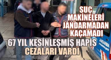 Suç makineleri jandarmadan kaçamadı: 67 yıl kesinleşmiş hapis cezaları vardı
