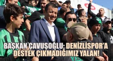 Başkan Çavuşoğlu, Denizlispor'la ilgili konuştu: 