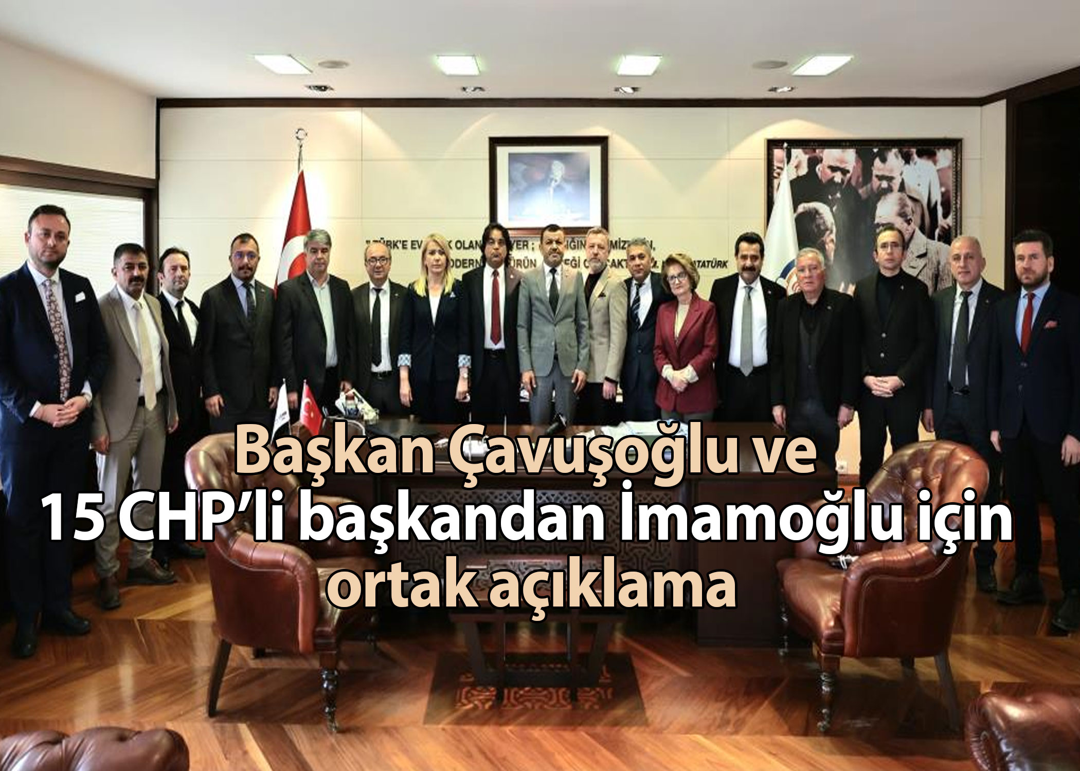 Başkan Çavuşoğlu ve 15 CHP’li başkandan İmamoğlu için ortak açıklama