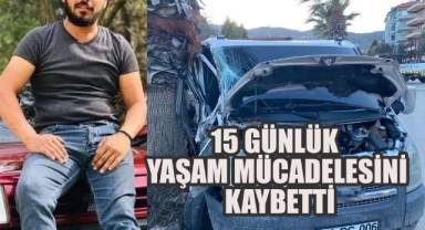 Buldan’da Feci Kaza sonrası 15 Günlük Yaşam Mücadelesini Kaybetti!