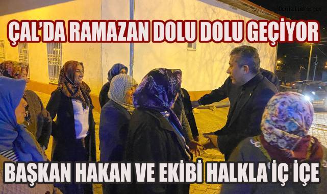 Çal'da Ramazan Ayı Dolu Dolu Geçiyor!