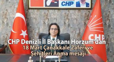 CHP Denizli İl Başkanı Horzum'dan 18 Mart Çanakkale Zaferi ve Şehitleri Anma mesajı