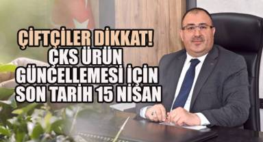Çiftçiler Dikkat! ÇKS Ürün Güncellemesi İçin Son Tarih 15 Nisan