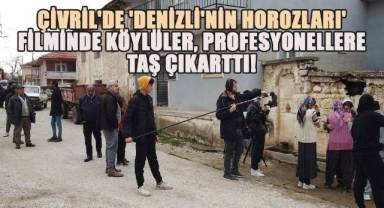Çivril'de 'Denizli'nin Horozları' Filminde Köylüler, Profesyonellere Taş Çıkarttı!