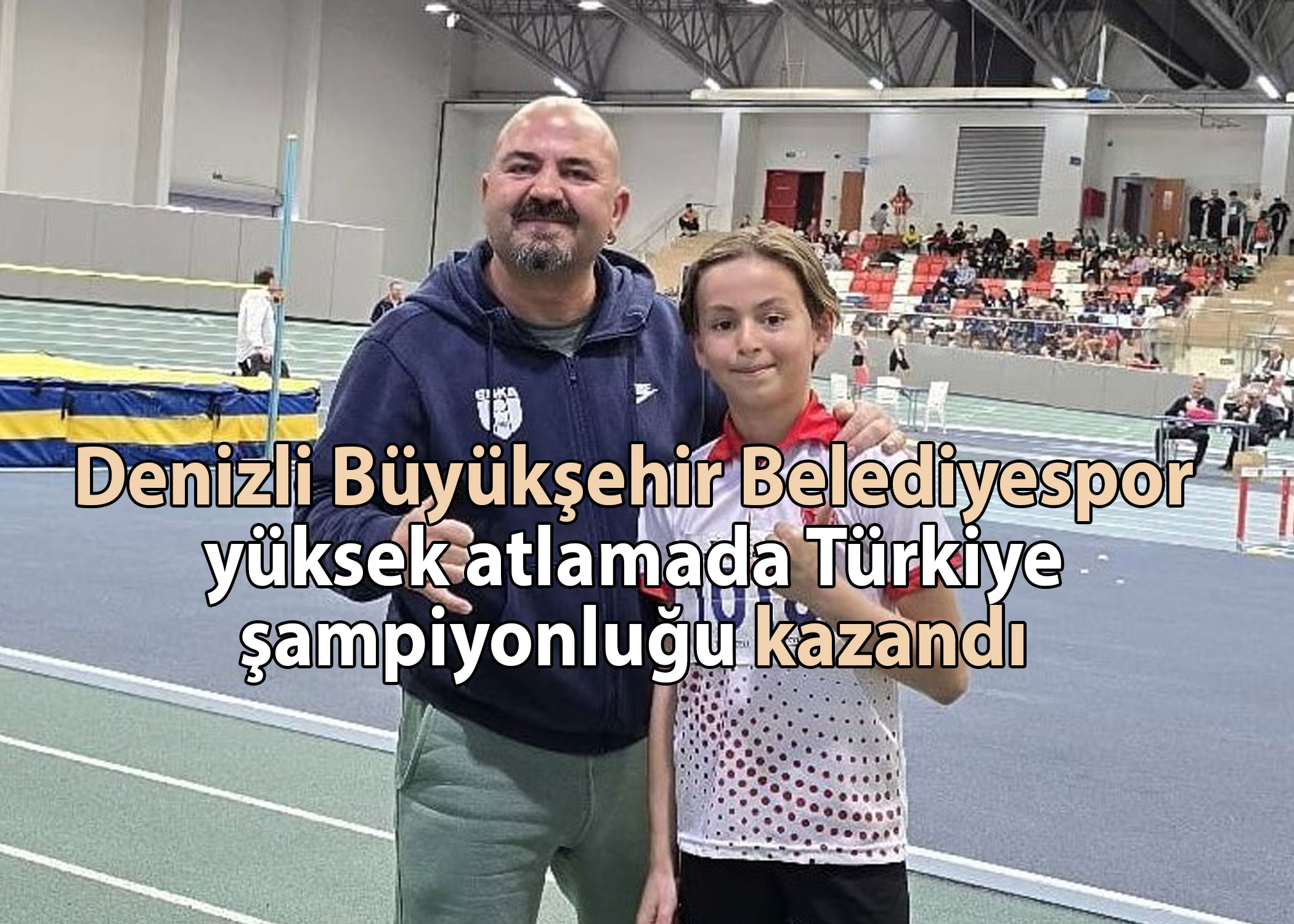 Denizli Büyükşehir Belediyespor yüksek atlamada Türkiye şampiyonluğu kazandı